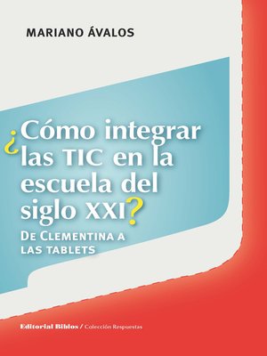 cover image of ¿Cómo integrar las TIC en la escuela del siglo XXI?